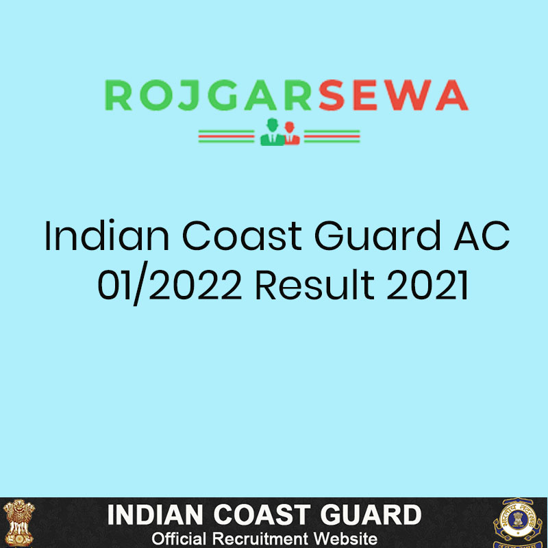 Indian Coast Guard AC 01/2022 Result 2021