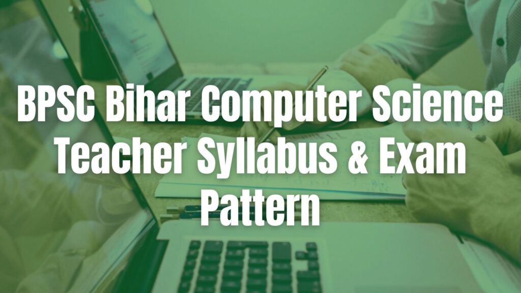 BPSC Bihar Computer Science Teacher Syllabus & Exam Pattern 2025:Download PDF